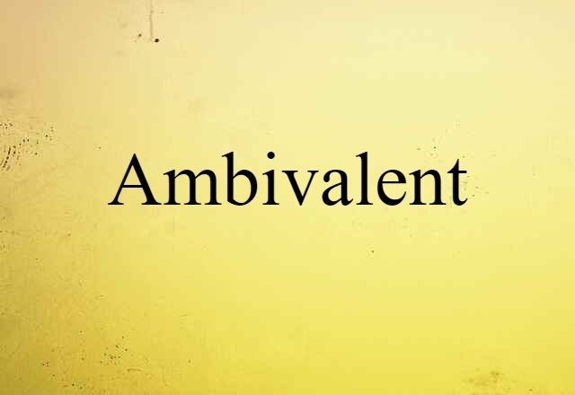 ambivalent