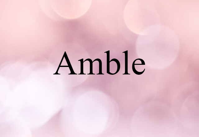 Amble (noun) Definition, Meaning & Examples