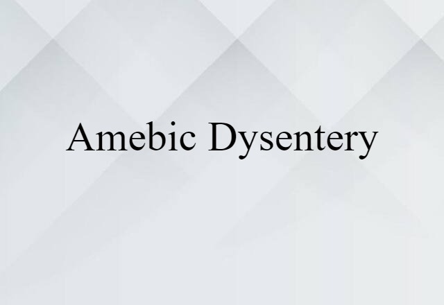 amebic dysentery