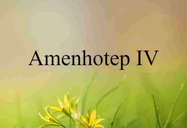 Amenhotep IV