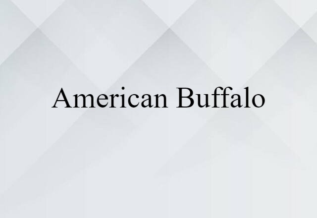 American Buffalo (noun) Definition, Meaning & Examples