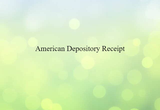 American Depository Receipt (noun) Definition, Meaning & Examples