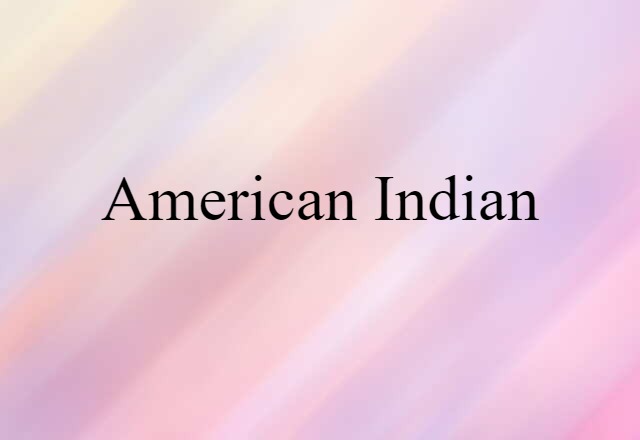 American Indian (noun) Definition, Meaning & Examples