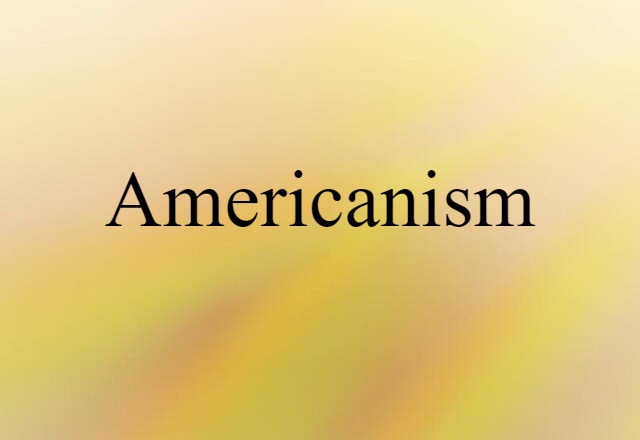 Americanism (noun) Definition, Meaning & Examples