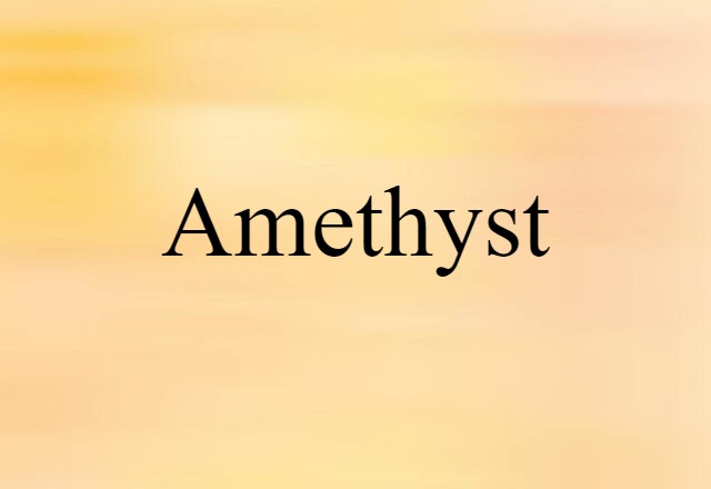 Amethyst (noun) Definition, Meaning & Examples