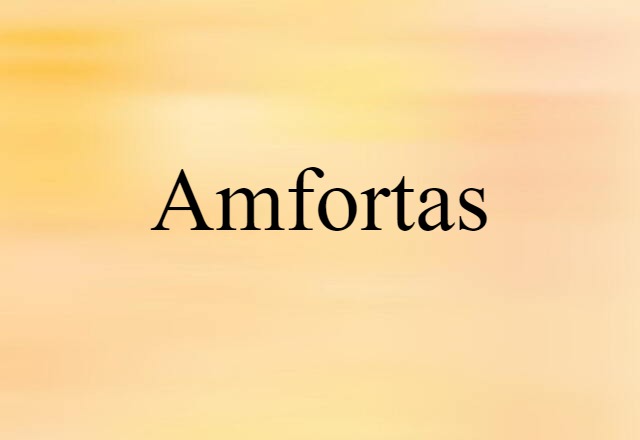 Amfortas (noun) Definition, Meaning & Examples