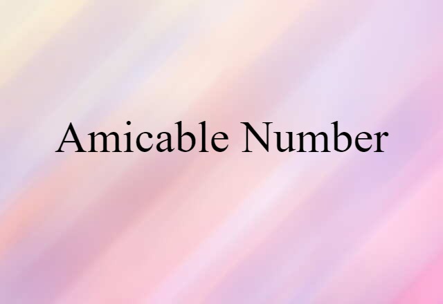 Amicable Number (noun) Definition, Meaning & Examples