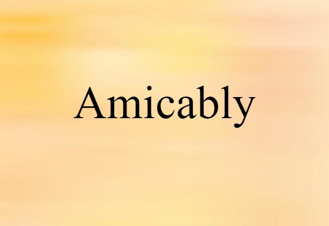 amicably