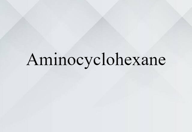 aminocyclohexane