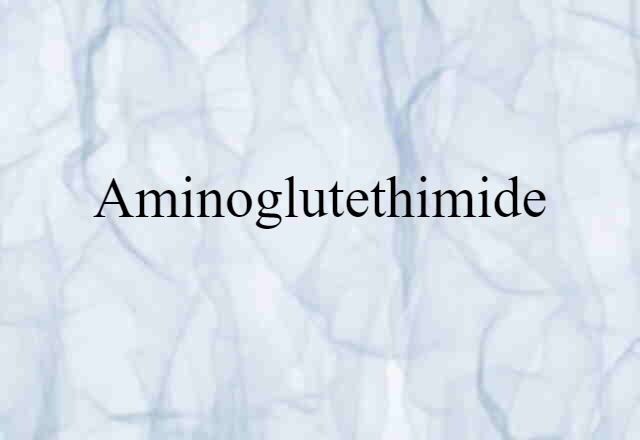 aminoglutethimide