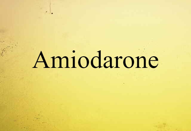 Amiodarone (noun) Definition, Meaning & Examples