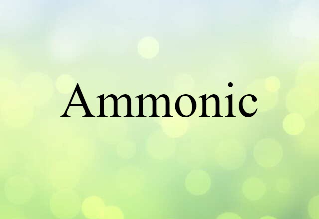 Ammonic (noun) Definition, Meaning & Examples