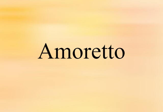 Amoretto (noun) Definition, Meaning & Examples