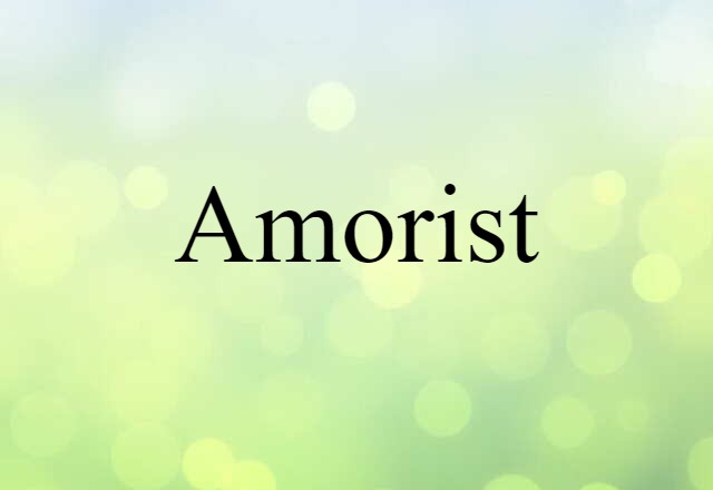 Amorist (noun) Definition, Meaning & Examples