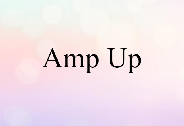 amp up