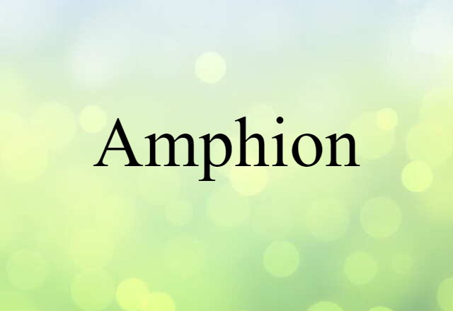 Amphion (noun) Definition, Meaning & Examples