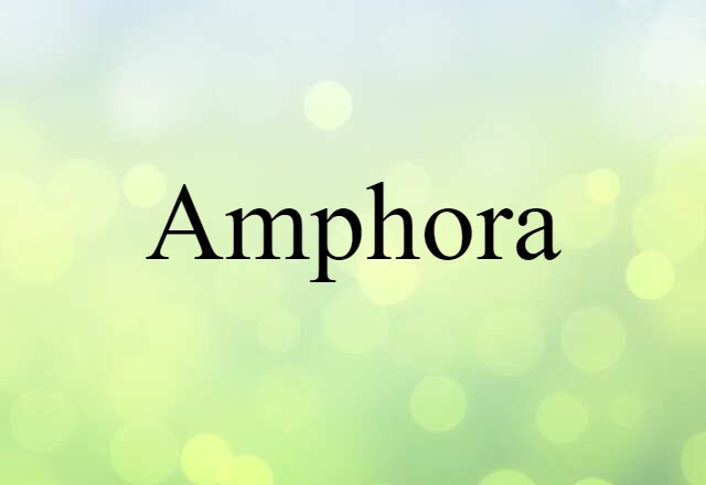 Amphora (noun) Definition, Meaning & Examples