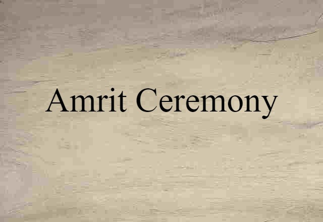 Amrit Ceremony (noun) Definition, Meaning & Examples