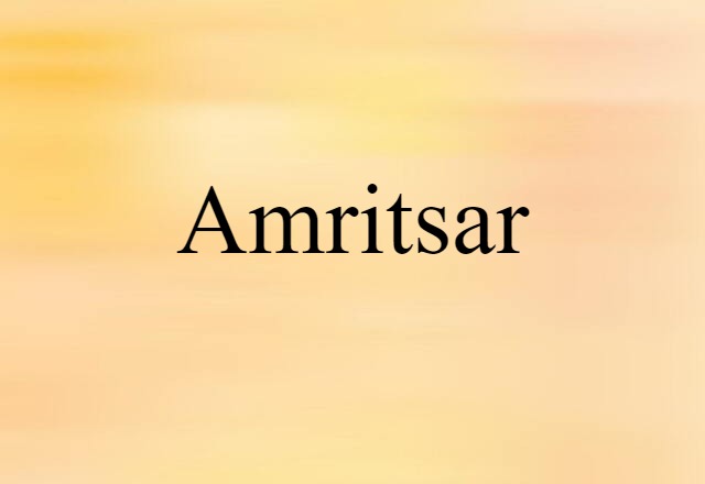 Amritsar (noun) Definition, Meaning & Examples