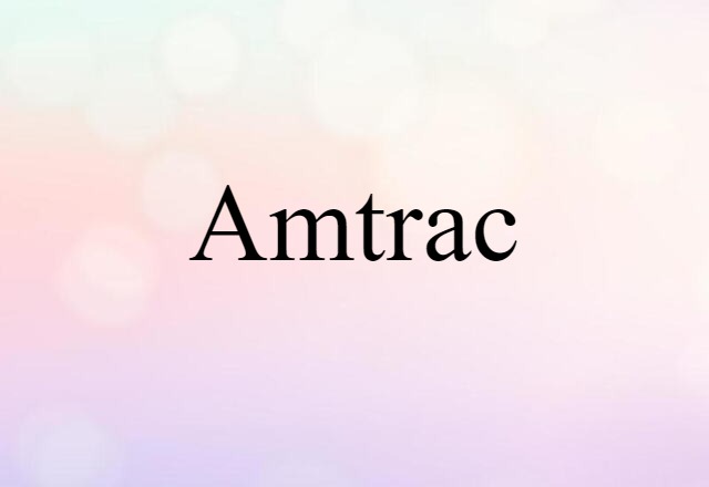 Amtrac (noun) Definition, Meaning & Examples