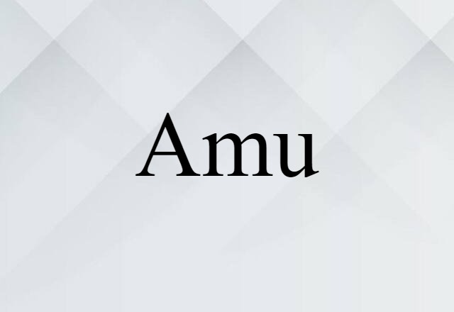 Amu (noun) Definition, Meaning & Examples