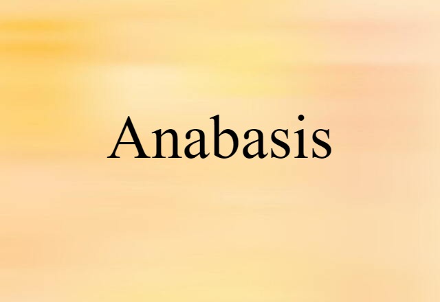 Anabasis (noun) Definition, Meaning & Examples