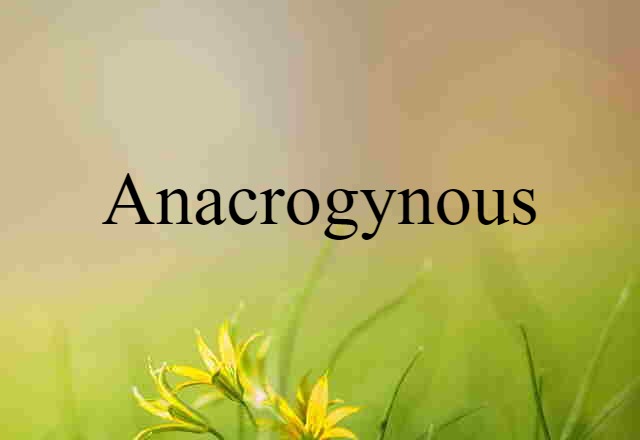 anacrogynous