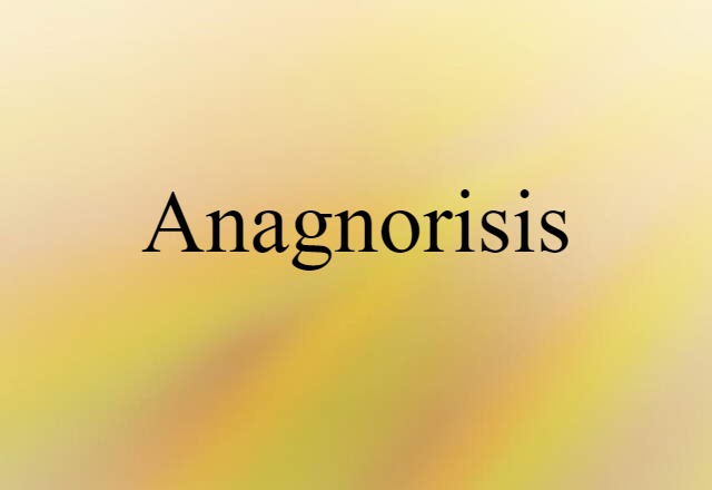 Anagnorisis (noun) Definition, Meaning & Examples