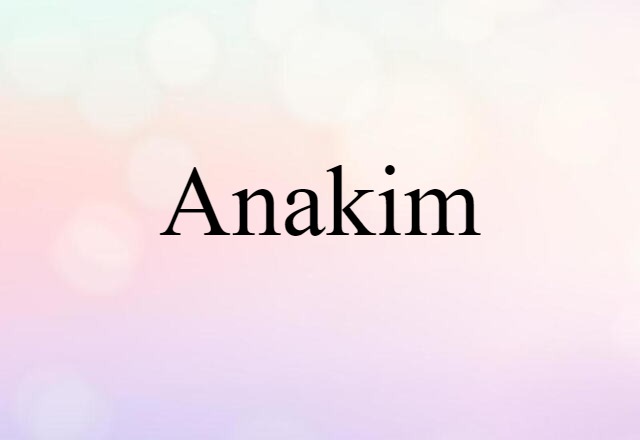 Anakim (noun) Definition, Meaning & Examples