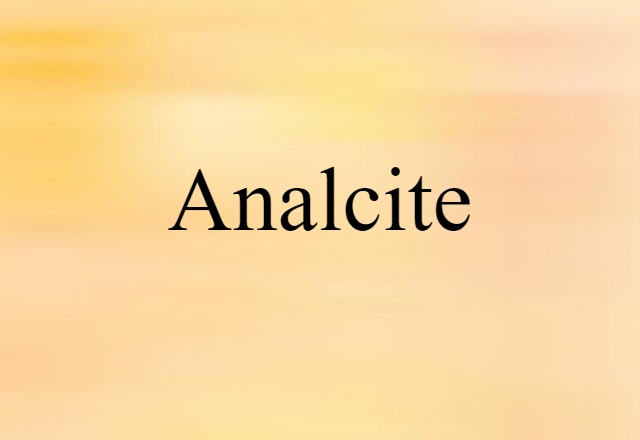 Analcite (noun) Definition, Meaning & Examples