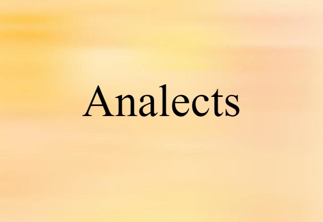 Analects (noun) Definition, Meaning & Examples