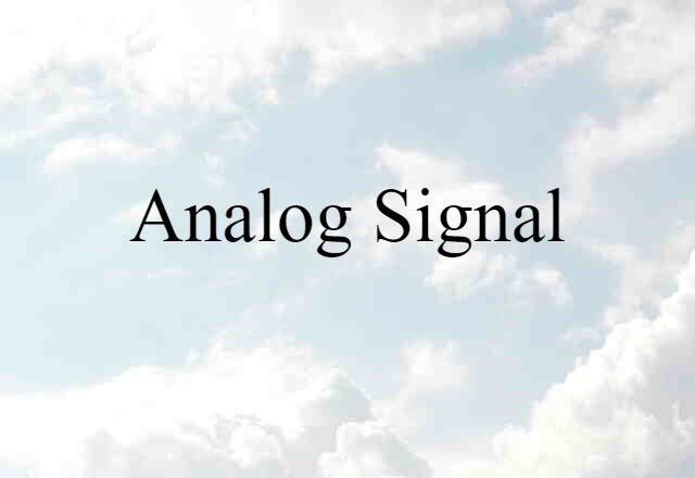 Analog Signal (noun) Definition, Meaning & Examples