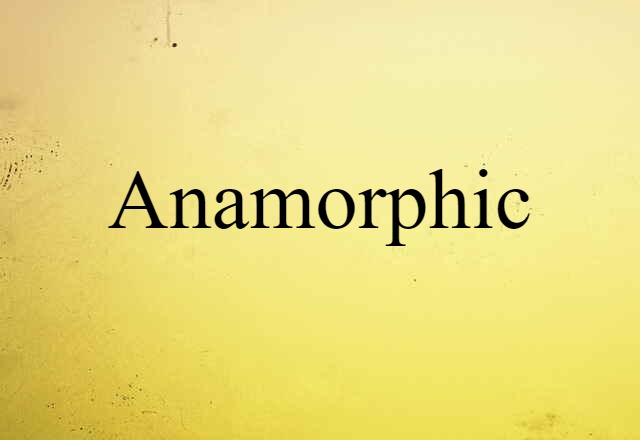 anamorphic