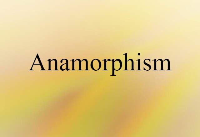 Anamorphism (noun) Definition, Meaning & Examples