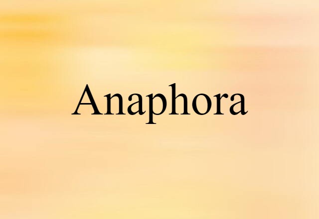 Anaphora (noun) Definition, Meaning & Examples