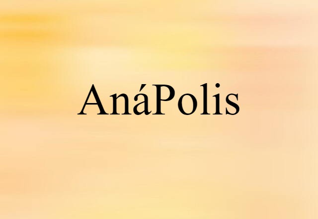 Anápolis (noun) Definition, Meaning & Examples