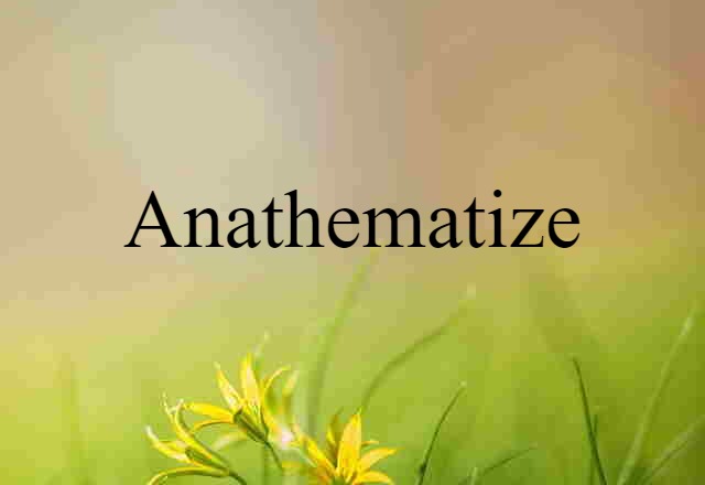 anathematize