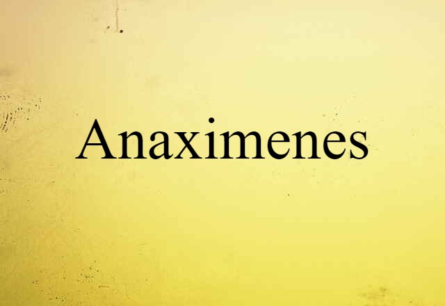 Anaximenes (noun) Definition, Meaning & Examples