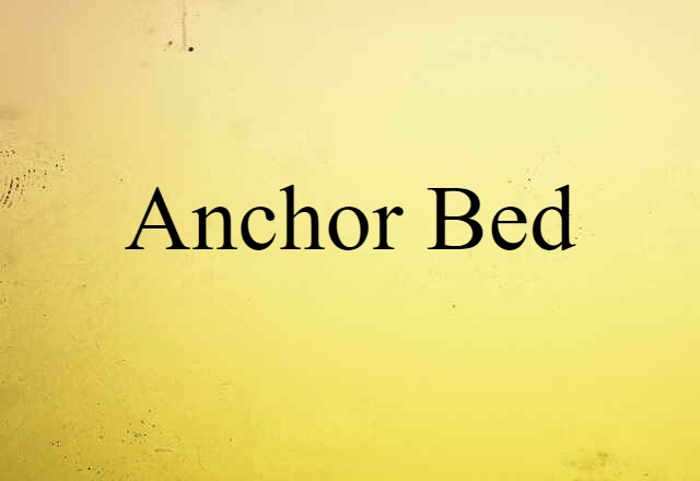 Anchor Bed (noun) Definition, Meaning & Examples