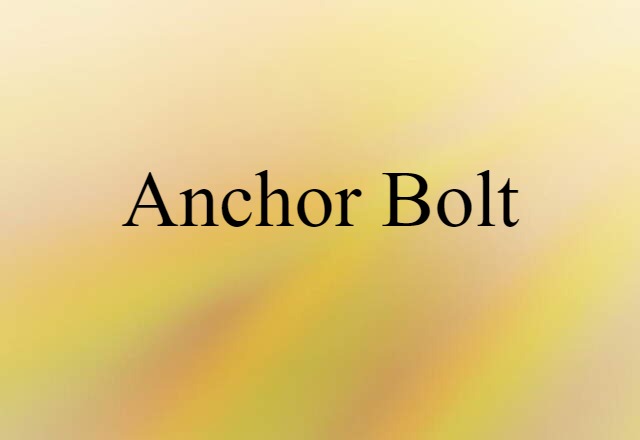 Anchor Bolt (noun) Definition, Meaning & Examples