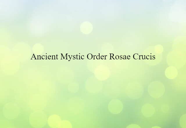 Ancient Mystic Order Rosae Crucis