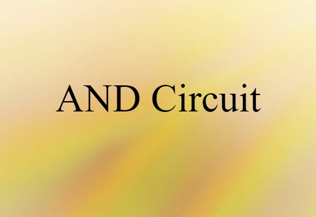 AND Circuit (noun) Definition, Meaning & Examples