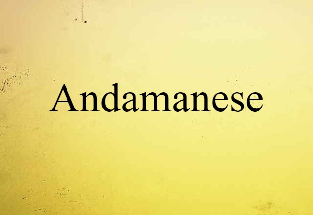 Andamanese (noun) Definition, Meaning & Examples