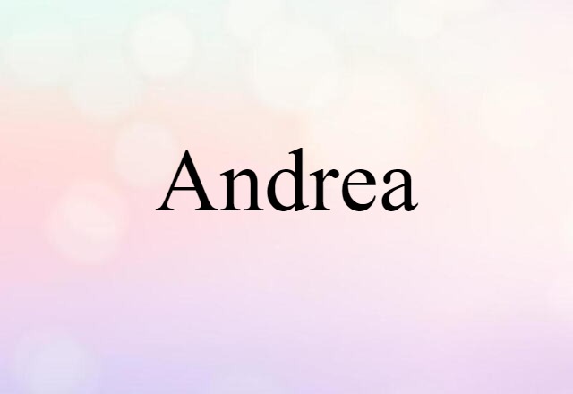 Andrea (noun) Definition, Meaning & Examples