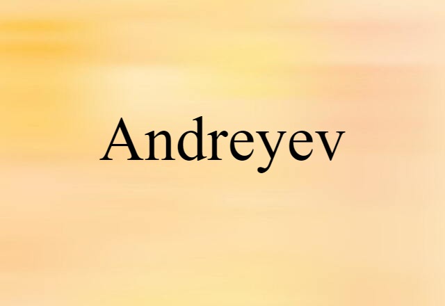 Andreyev (noun) Definition, Meaning & Examples