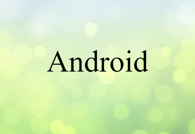 Android (noun) Definition, Meaning & Examples