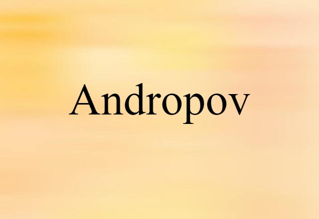 Andropov (noun) Definition, Meaning & Examples