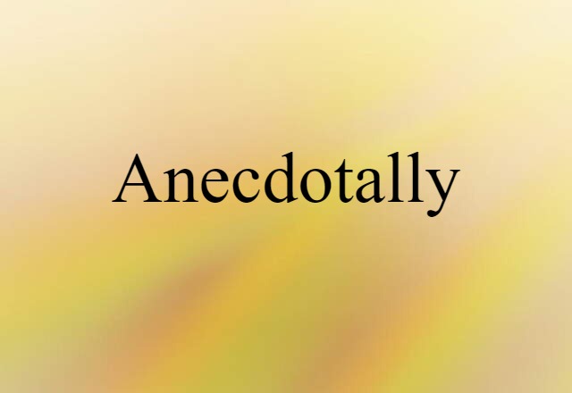 anecdotally