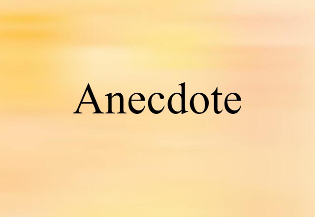 Anecdote (noun) Definition, Meaning & Examples