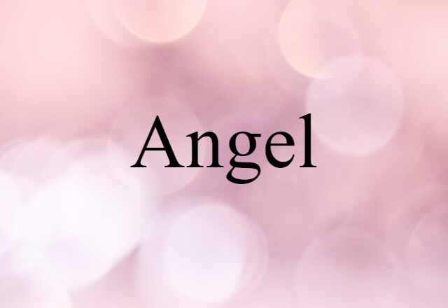 Angel (noun) Definition, Meaning & Examples